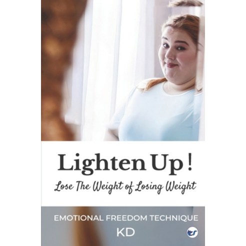 (영문도서) Lighten Up! Lose The Weight of Losing Weight Paperback, Cleverfox Publishing, English, 9789356481732