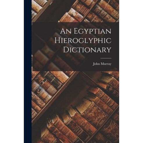 (영문도서) An Egyptian Hieroglyphic Dictionary Paperback, Legare Street Press
