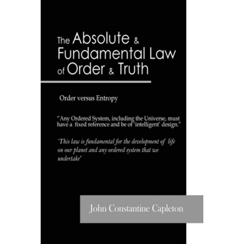 (영문도서) The Absolute and Fundamental Law of Order and Truth: Order versus Entropy Paperback, Jclsm Publishing, English, 9781958518267