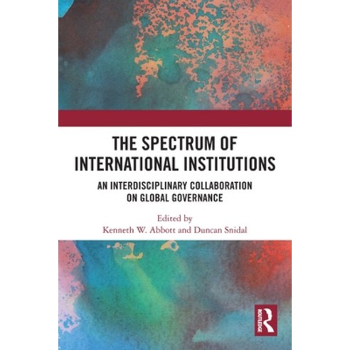 (영문도서) The Spectrum of International Institutions: An Interdisciplinary Collaboration on Global Gove... Paperback, Routledge, English, 9780367629779