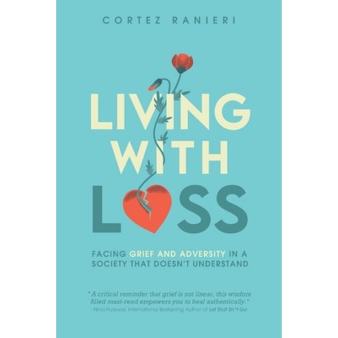 Living With Loss: Facing Grief and Adversity In a Society That Doesn''t Understand Paperback, Independently Published, English, 9798576931934