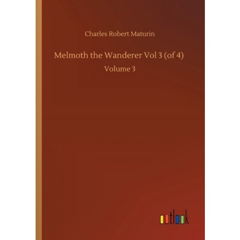Melmoth the Wanderer Vol 3 (of 4): Volume 3 Paperback, Outlook Verlag