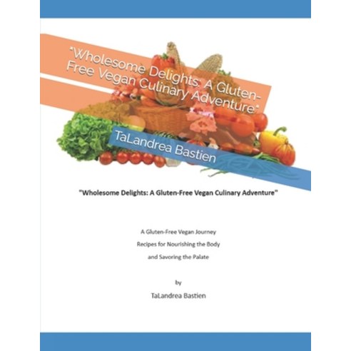(영문도서) "Wholesome Delights: A Gluten-Free Vegan Culinary Adventure" Paperback, Independently Published, English, 9798396181083