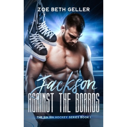 Jackson: Against the Boards: The Sin Bin Hockey Series Paperback, Independently Published