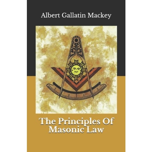 The Principles Of Masonic Law Paperback, Independently Published, English, 9798567141137