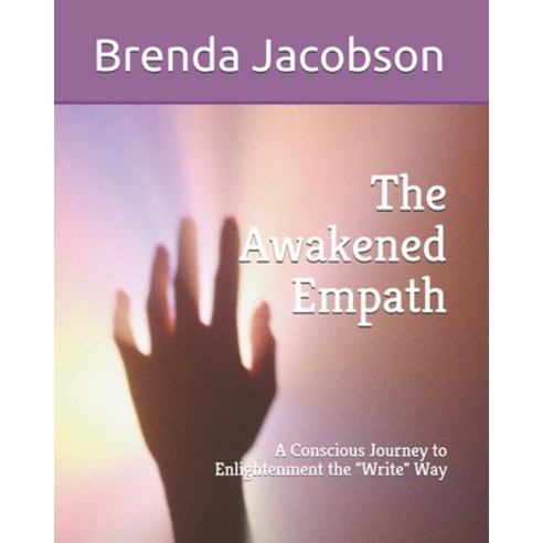 (영문도서) The Awakened Empath: A Conscious Journey to Enlightenment the "Write" Way Paperback, Independently Published, English, 9798511150048