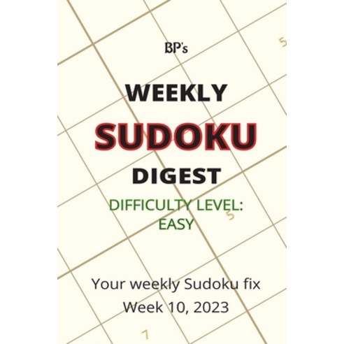 (영문도서) Bp''s Weekly Sudoku Digest - Difficulty Easy - Week 10 2023 Paperback, Independently Published, English, 9798385540754