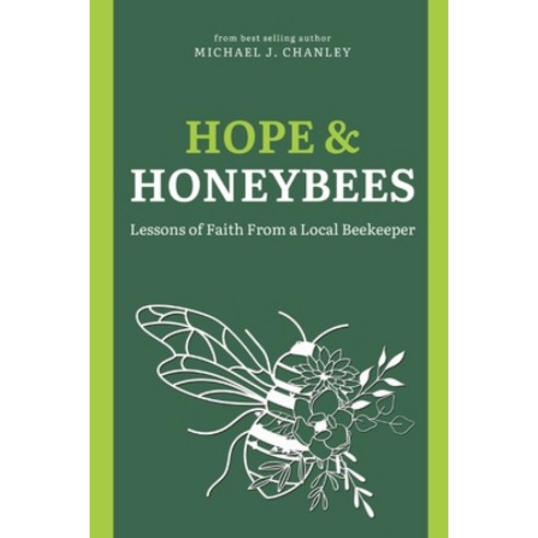 (영문도서) Hope & Honeybees: Lessons of Faith From a Local Beekeeper Paperback, Churchlit Publishing, English, 9798989227747
