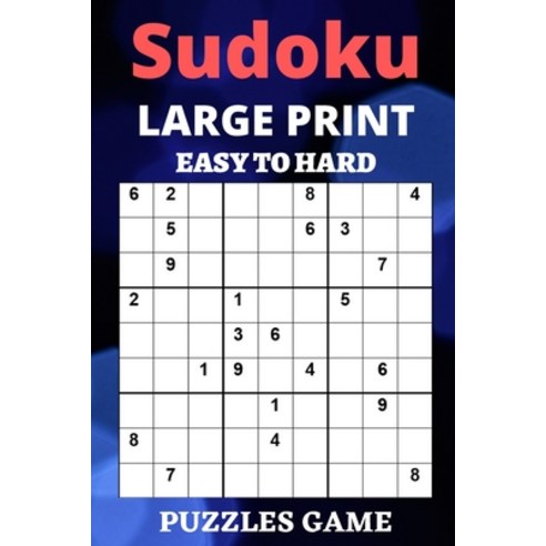 Sudoku Large Print Hard to Easy Puzzle Game: One Puzzle Per Page - Easy Medium and Hard Large Prin... Paperback, Independently Published