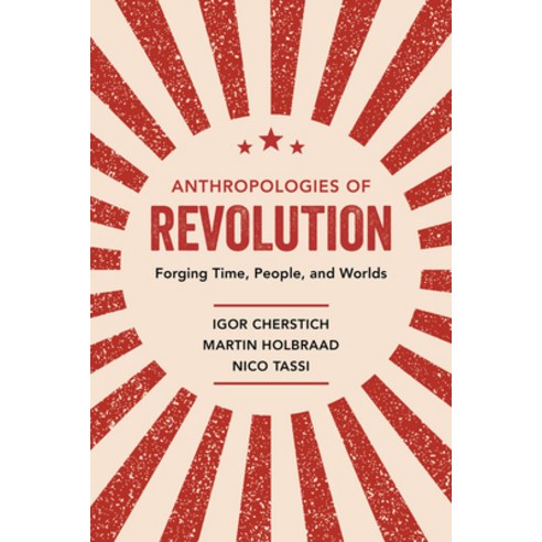 (영문도서) Anthropologies of Revolution: Forging Time People and Worlds Paperback, University of California Press, English, 9780520343795