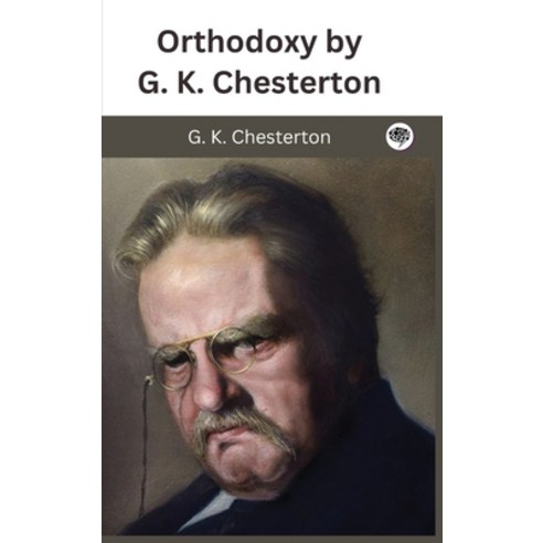 (영문도서) Orthodoxy by G. K. Chesterton Hardcover, Grapevine India, English, 9789357249386