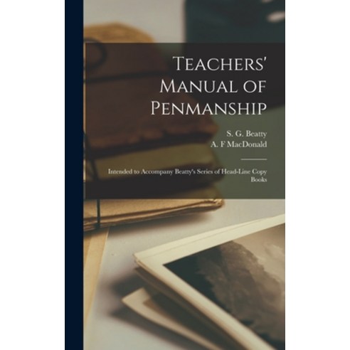 (영문도서) Teachers'' Manual of Penmanship [microform]: Intended to Accompany Beatty''s Series of Head-lin... Hardcover, Legare Street Press, English, 9781015389809
