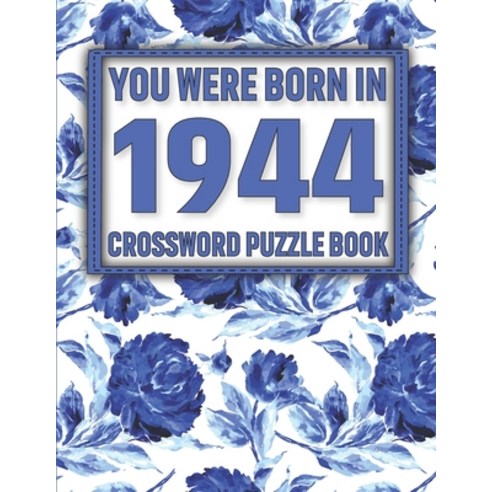 Crossword Puzzle Book: You Were Born In 1944: Large Print Crossword Puzzle Book For Adults & Seniors Paperback, Independently Published, English, 9798733642703