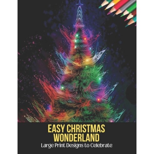 (영문도서) Easy Christmas Wonderland: Large Print Designs to Celebrate 50 Pages 8.5 x 11 inches Paperback, Independently Published, English, 9798861964616