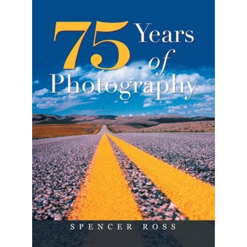 (영문도서) 75 Years of Photography Hardcover, Archway Publishing, English, 9781665742344