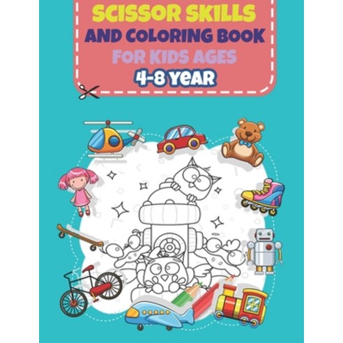 scissor skills and coloring book for kids ages 4-8 year: Perfect activity book to practice scissor s... Paperback, Independently Published, English, 9798717379502