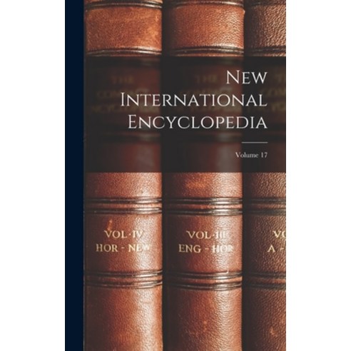(영문도서) New International Encyclopedia; Volume 17 Hardcover, Legare Street Press, English, 9781016878296