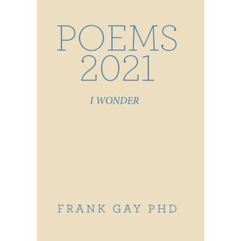 (영문도서) Poems 2021: I Wonder Hardcover, Xlibris Us, English, 9781669840558