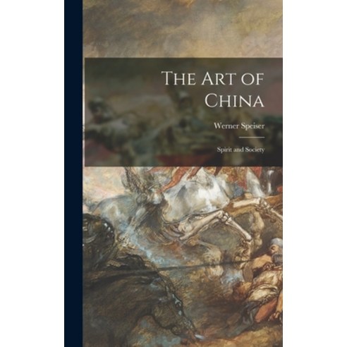 (영문도서) The Art of China: Spirit and Society Hardcover, Hassell Street Press, English, 9781013397028