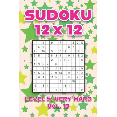 Sudoku 12 x 12 Level 5: Very Hard Vol. 13: Play Sudoku 12x12 Twelve Grid With Solutions Hard Level V... Paperback, Independently Published, English, 9798597662107