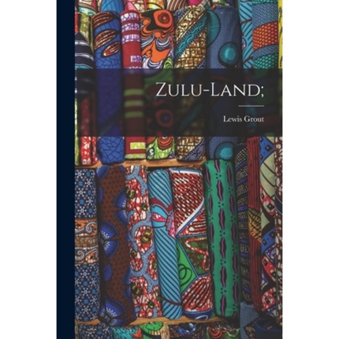 (영문도서) Zulu-land; Paperback, Legare Street Press, English, 9781014065643