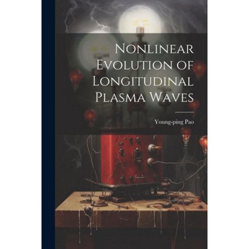 (영문도서) Nonlinear Evolution of Longitudinal Plasma Waves Paperback, Legare Street Press, English, 9781021502759