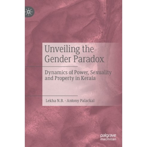 (영문도서) Unveiling the Gender Paradox: Dynamics of Power Sexuality and ...