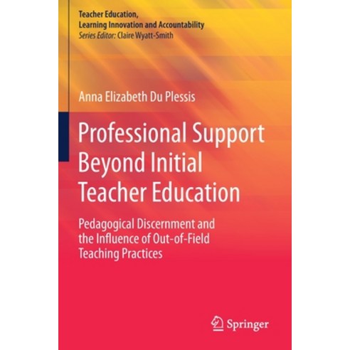 Professional Support Beyond Initial Teacher Education: Pedagogical Discernment and the Influence of ... Paperback, Springer