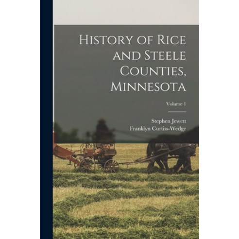(영문도서) History of Rice and Steele Counties Minnesota; Volume 1 Paperback, Legare Street Press, English, 9781016891516