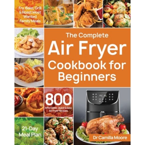 The Complete Air Fryer Cookbook for Beginners Paperback, Stive Johe, English, 9781953702722