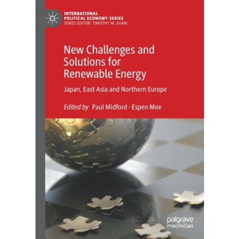 (영문도서) New Challenges and Solutions for Renewable Energy: Japan East Asia and Northern Europe Paperback, Palgrave MacMillan, English, 9783030545161