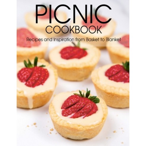 Picnic Cookbook: Recipes and Inspiration from Basket to Blanket Paperback, Independently Published, English, 9798706242404