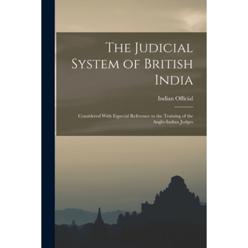 (영문도서) The Judicial System of British India: Considered With Especial Reference to the Training of t... Paperback, Legare Street Press, English, 9781017406061