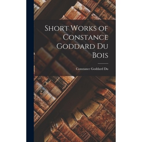 (영문도서) Short Works of Constance Goddard Du Bois Hardcover, Legare Street Press, English, 9781017907346