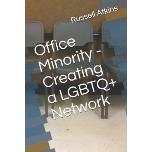 (영문도서) Office Minority - Creating a LGBTQ+ Network Paperback, Independently Published, English, 9781651317600