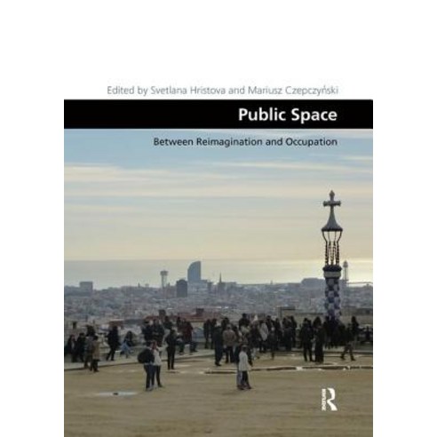 Public Space: Between Reimagination and Occupation Paperback, Routledge, English, 9780367208011