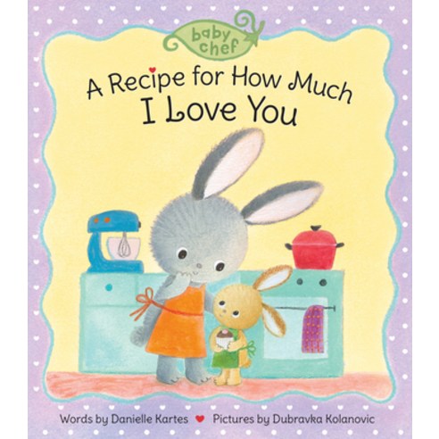A Recipe for How Much I Love You Board Books, Sourcebooks Explore, English, 9781728214146