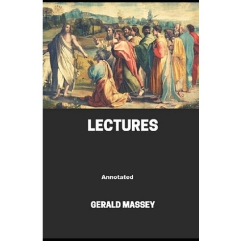 Gerald Massey''s Lectures Annotated Paperback, Amazon Digital Services LLC..., English, 9798737493899