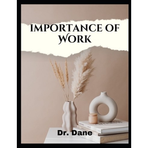 (영문도서) Importance OF Work: Importance OF Efforts Paperback, Independently Published, English, 9798389883123