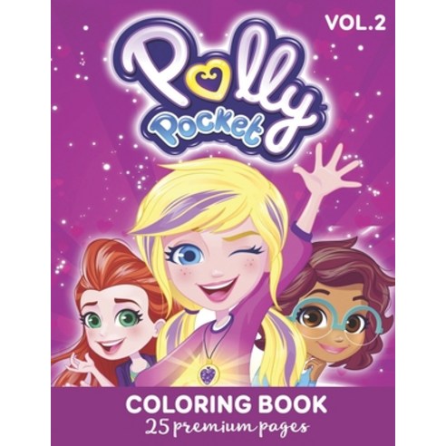 Polly Pocket Coloring Book Vol2: Funny Coloring Book With 25 Images For Kids of all ages. Paperback, Independently Published