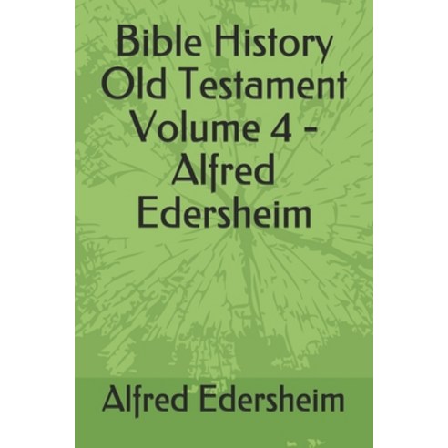 Bible History Old Testament Volume 4 - Alfred Edersheim Paperback, Independently Published, English, 9781797467672