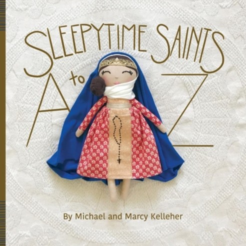 Sleepytime Saints: A to Z Paperback, Bookbaby, English, 9781098342586