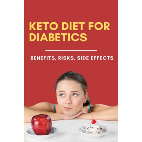 Keto Diet For Diabetics: Benefits Risks Side Effects: Keto Diet Plan Paperback, Independently Published, English, 9798747079632