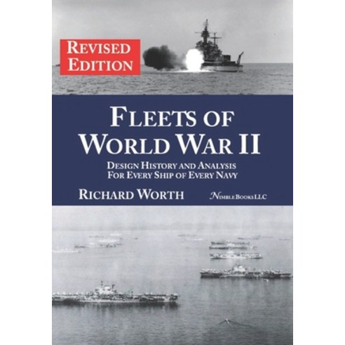 Fleets of World War II (revised edition): Design History and Analysis for Every Ship of Every Navy Paperback, Nimble Books, English, 9781608882250