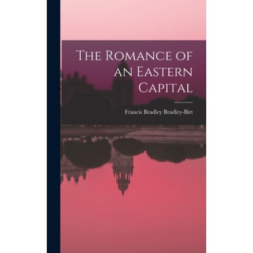 (영문도서) The Romance of an Eastern Capital Hardcover, Legare Street Press, English, 9781016654722