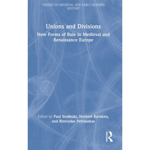 (영문도서) Unions and Divisions: New Forms of Rule in Medieval and Renaissance Europe Hardcover, Routledge, English, 9781032057507