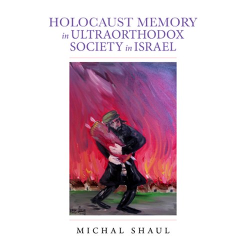 Holocaust Memory in Ultraorthodox Society in Israel Paperback, Indiana University Press