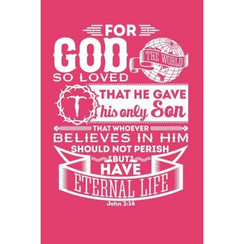For God So Loved The World: John 3:16 Christian Sermon Notes Notebook 6" x 9" Portable Design Mat... Paperback, Independently Published