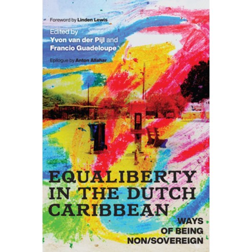 (영문도서) Equaliberty in the Dutch Caribbean: Ways of Being Non/Sovereign Paperback, Rutgers University Press, English, 9781978818668