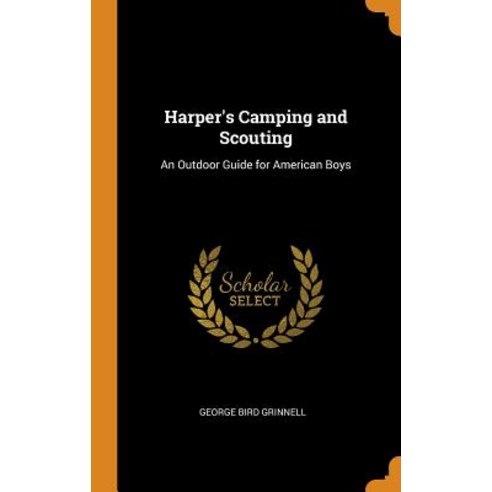 (영문도서) Harper''s Camping and Scouting: An Outdoor Guide for American Boys Hardcover, Franklin Classics, English, 9780341845430